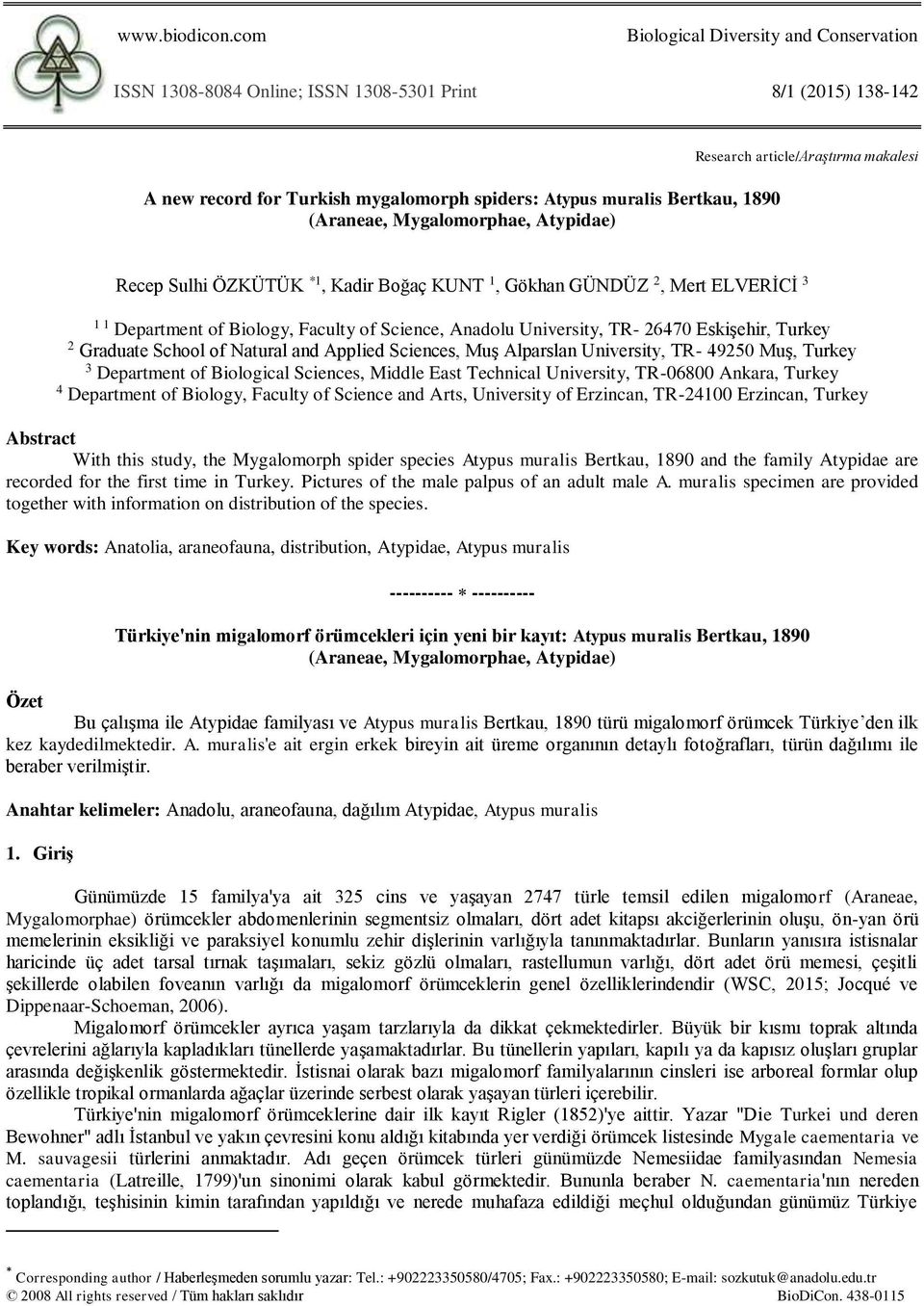 article/araştırma makalesi Recep Sulhi ÖZKÜTÜK *1, Kadir Boğaç KUNT 1, Gökhan GÜNDÜZ 2, Mert ELVERİCİ 3 1 1 Department of Biology, Faculty of Science, Anadolu University, TR- 26470 Eskişehir, Turkey