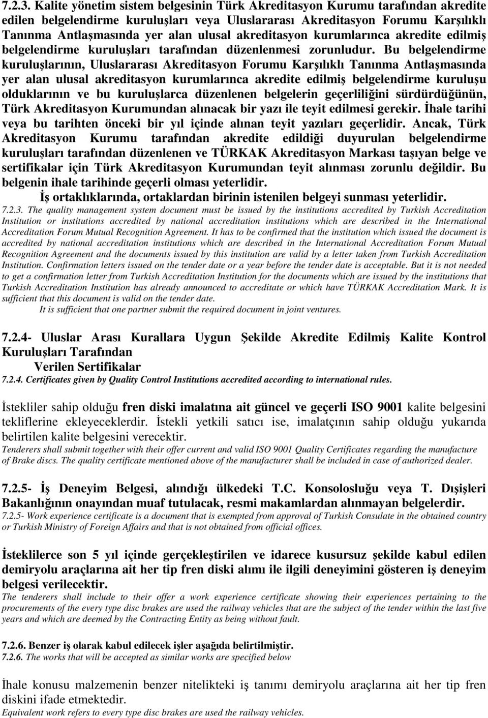 akreditasyon kurumlarınca akredite edilmiş belgelendirme kuruluşları tarafından düzenlenmesi zorunludur.