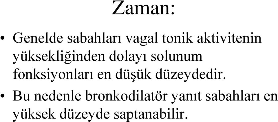 fonksiyonları en düşük düzeydedir.