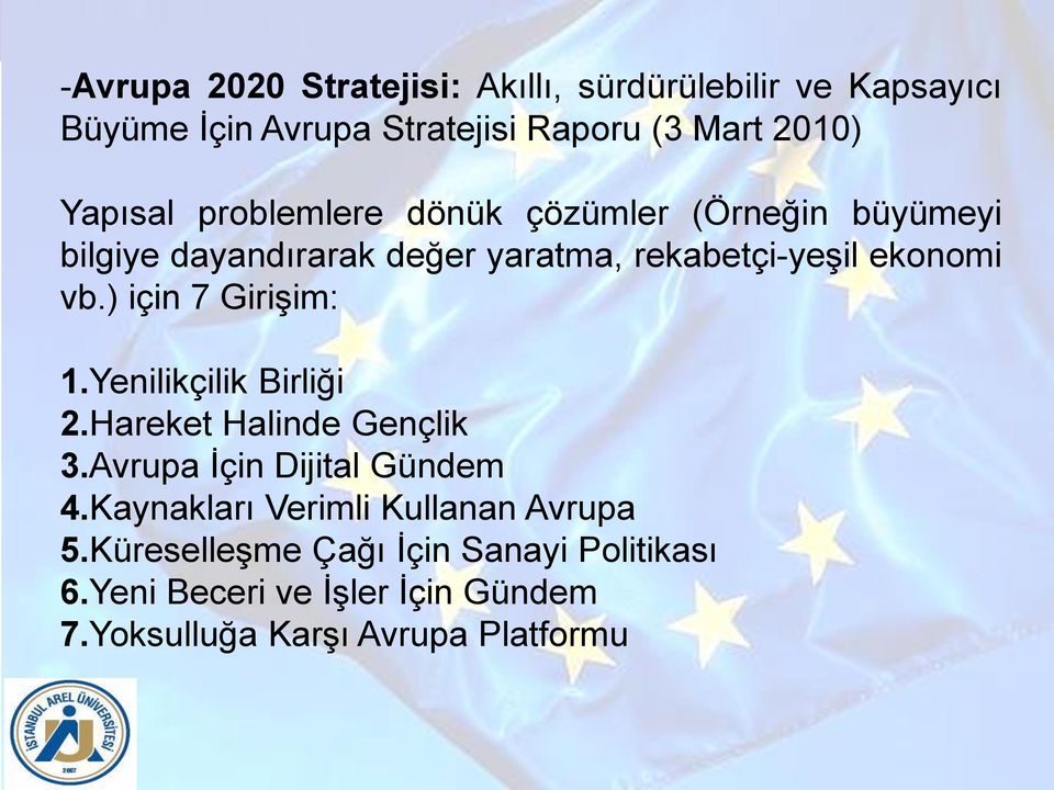 ) için 7 Girişim: 1.Yenilikçilik Birliği 2.Hareket Halinde Gençlik 3.Avrupa İçin Dijital Gündem 4.