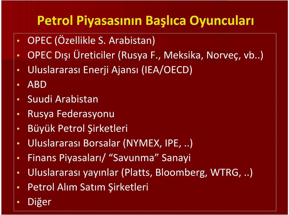 .) Uluslararası Enerji Ajansı (IEA/OECD (IEA/OECD)) ABD Suudi Arabistan Rusya Federasyonu Büyük