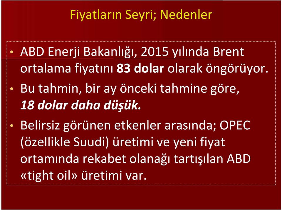 Bu tahmin, bir ay önceki tahmine göre, 18 dolar daha düşük.