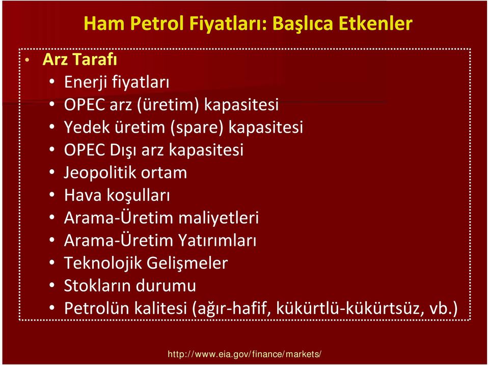 Arama--Üretim maliyetleri Arama Arama--Üretim Yatırımları Teknolojik Gelişmeler Stokların durumu