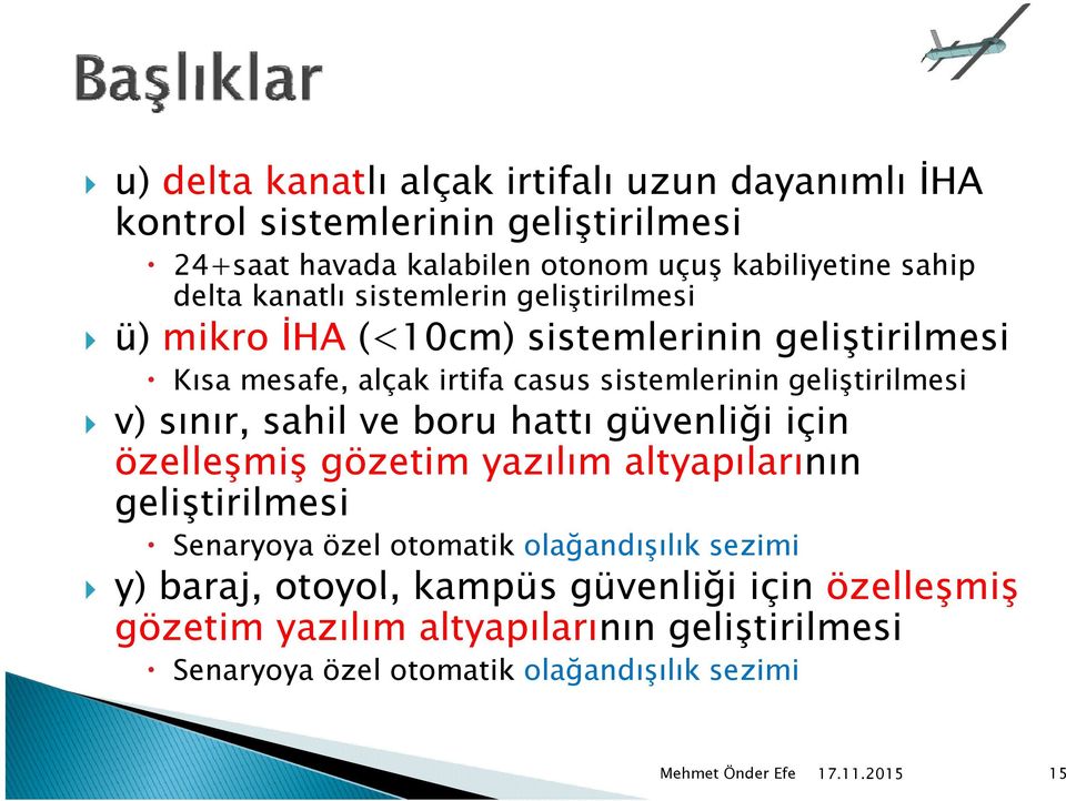 geliştirilmesiş v) sınır, sahil ve boru hattı güvenliği için özelleşmiş gözetim yazılım altyapılarının geliştirilmesi il i Senaryoya özel otomatik