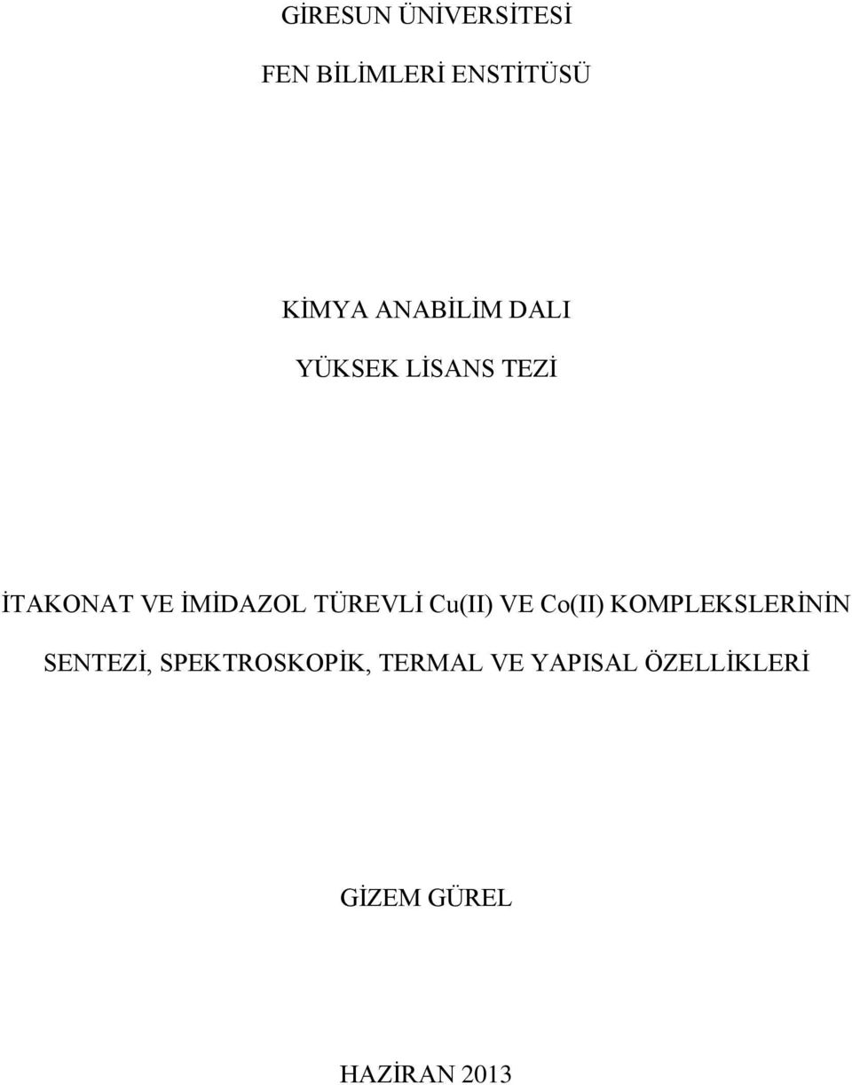 TÜREVLĠ Cu(II) VE Co(II) KOMPLEKSLERĠNĠN SENTEZĠ,