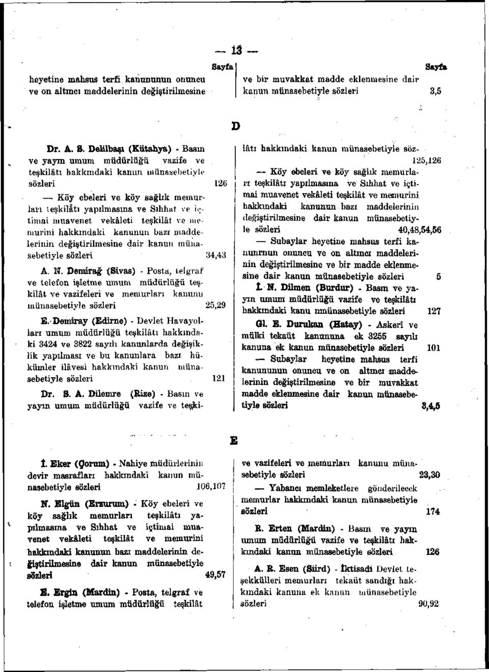 muavenet vekâleti teşkilât ve memurini hakkındaki kanunun bazı maddelerinin değiştirilmesine dair kanun münasebetiyle gözleri 34,43 A, M, Demırağ <Sivas) - Posta, telgraf ve telefon işletme umum