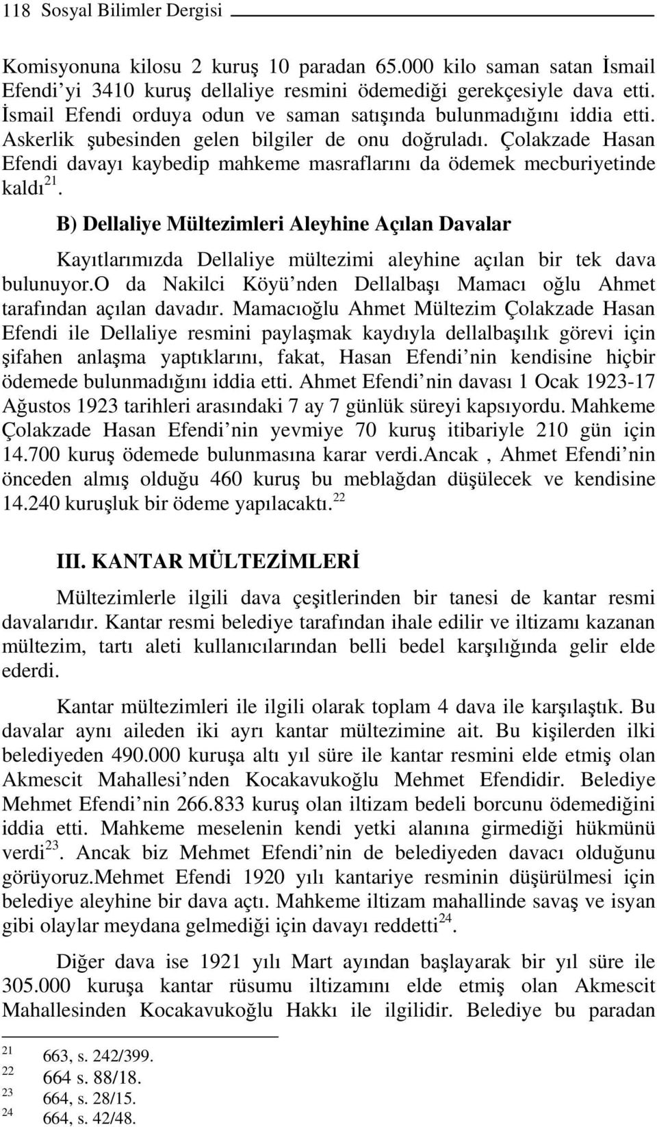 Çolakzade Hasan Efendi davayı kaybedip mahkeme masraflarını da ödemek mecburiyetinde kaldı 21.