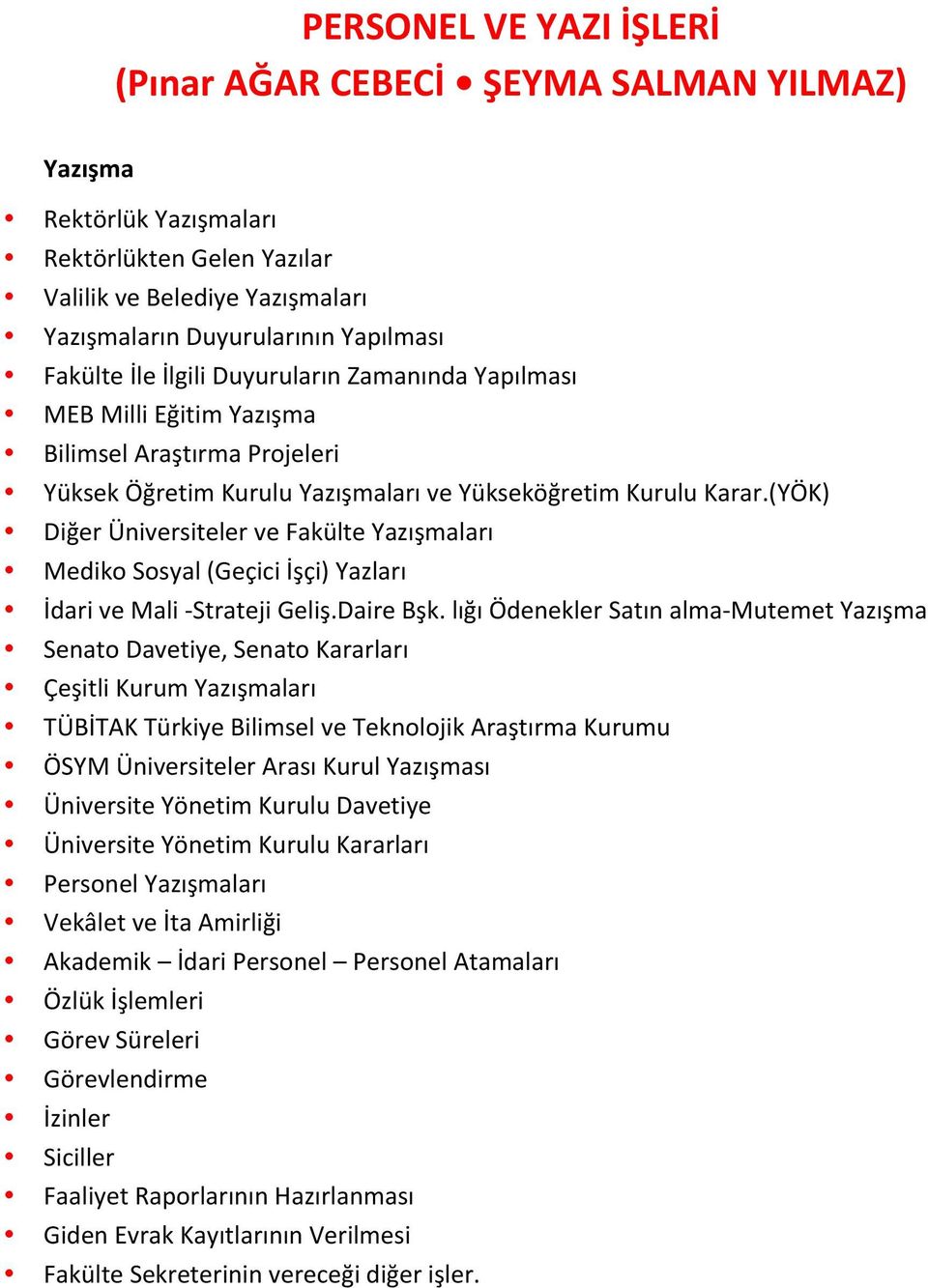 (YÖK) Diğer Üniversiteler ve Fakülte Yazışmaları Mediko Sosyal (Geçici İşçi) Yazları İdari ve Mali - Strateji Geliş.Daire Bşk.