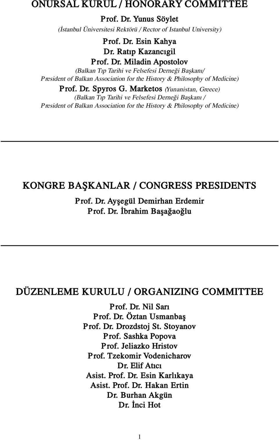 Marketos (Yunanistan, Greece) (Balkan T p Tarihi ve Felsefesi Derne i Baflkan / President of Balkan Association for the History & Philosophy of Medicine) KONGRE BAfiKANLAR / CONGRESS PRESIDENTS P rof.