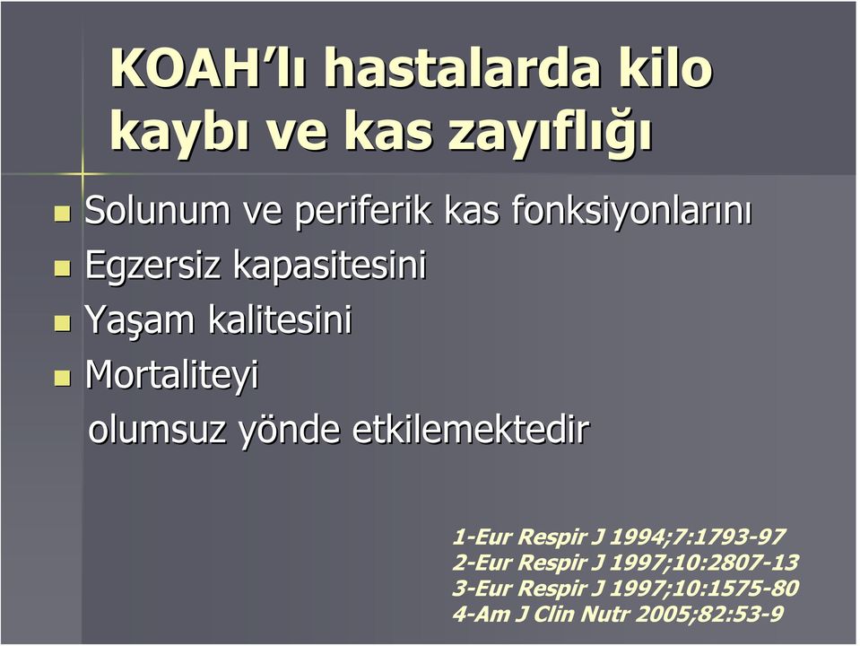 olumsuz yönde y etkilemektedir 1-Eur Respir J 1994;7:1793-97 2-Eur Respir