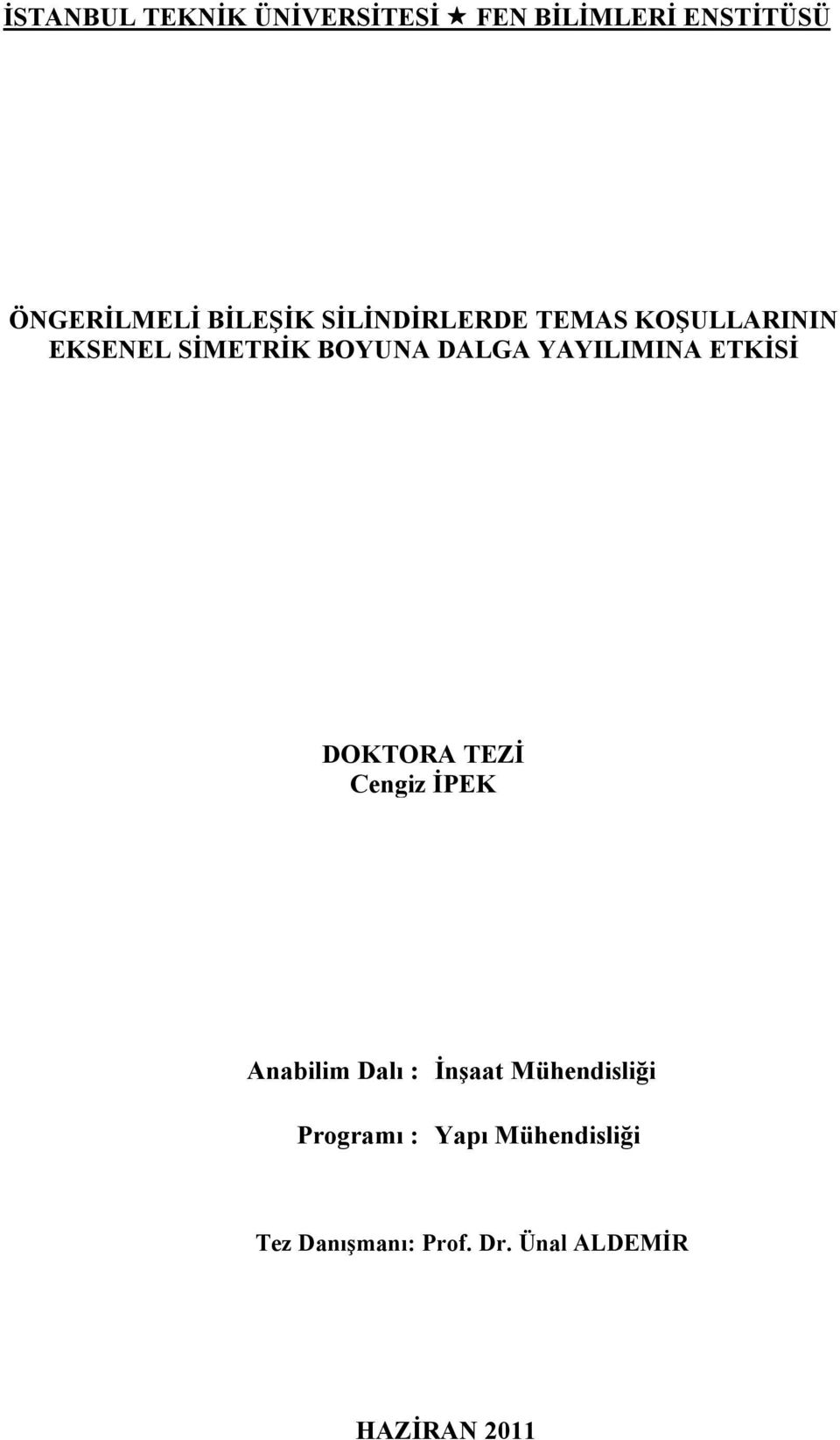 ETKİSİ DOKTORA TEZİ Cengiz İPEK Anabilim Dalı : İnşaat Mühendisliği