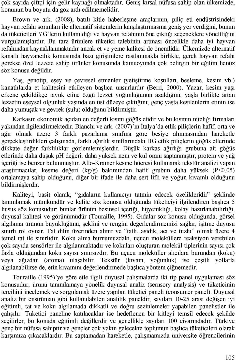 kullanıldığı ve hayvan refahının öne çıktığı seçeneklere yönelttiğini vurgulamışlardır.