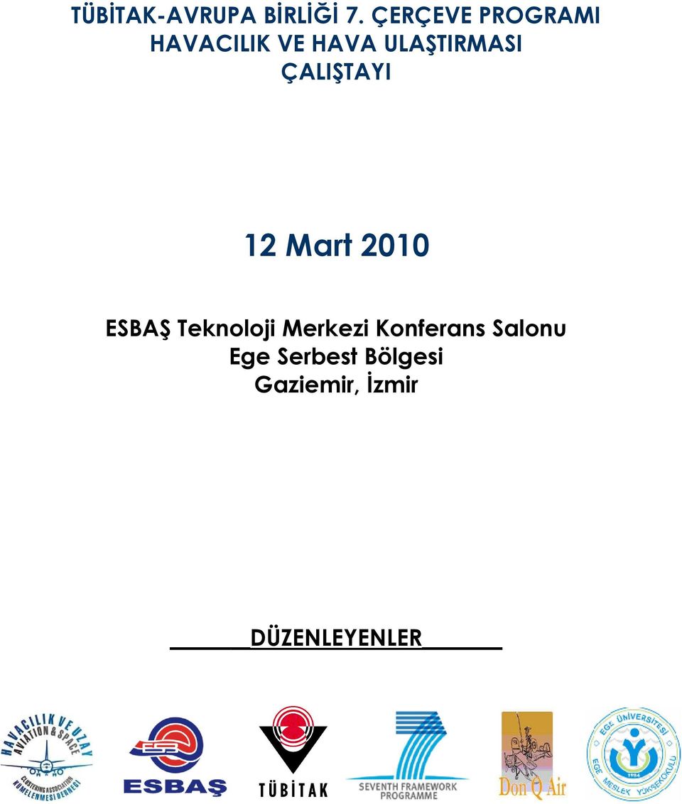 ÇALIŞTAYI 12 Mart 2010 ESBAŞ Teknoloji Merkezi