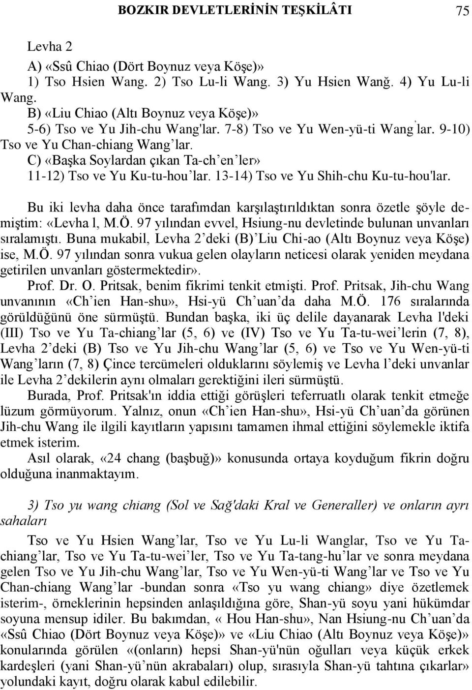 C) «Başka Soylardan çıkan Ta-ch en ler» 11-12) Tso ve Yu Ku-tu-hou lar. 13-14) Tso ve Yu Shih-chu Ku-tu-hou'lar.