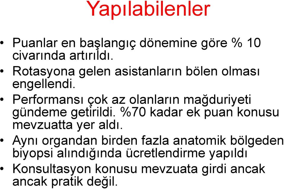 Performansı çok az olanların mağduriyeti gündeme getirildi.