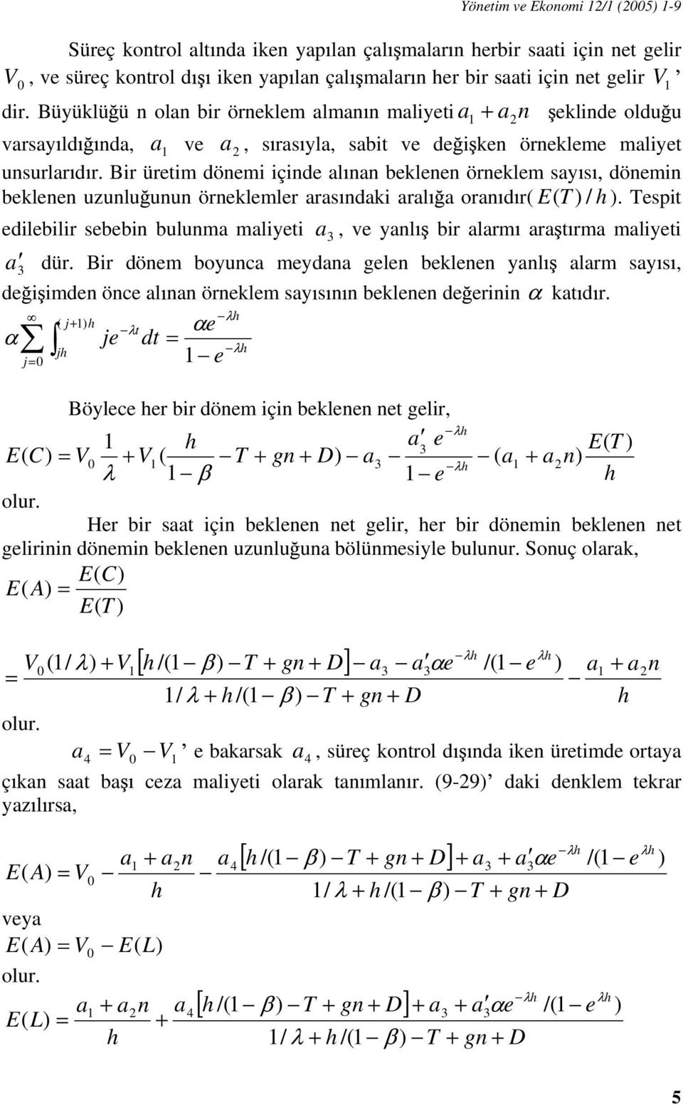 Bir ürtim dönmi içind l nn bklnn örnklm sy s, dönmin bklnn uzunlu unun örnklmlr rs ndki rl orn d r( E ( T ) / ). Tspit dilbilir sbbin bulunm mliyti, v ynl bir lrm r t rm mliyti dür.