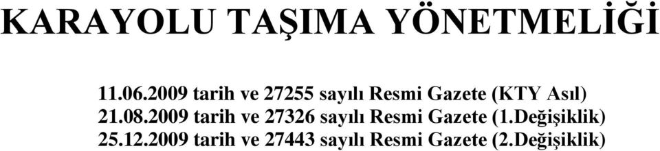 21.08.2009 tarih ve 27326 sayılı Resmi Gazete (1.