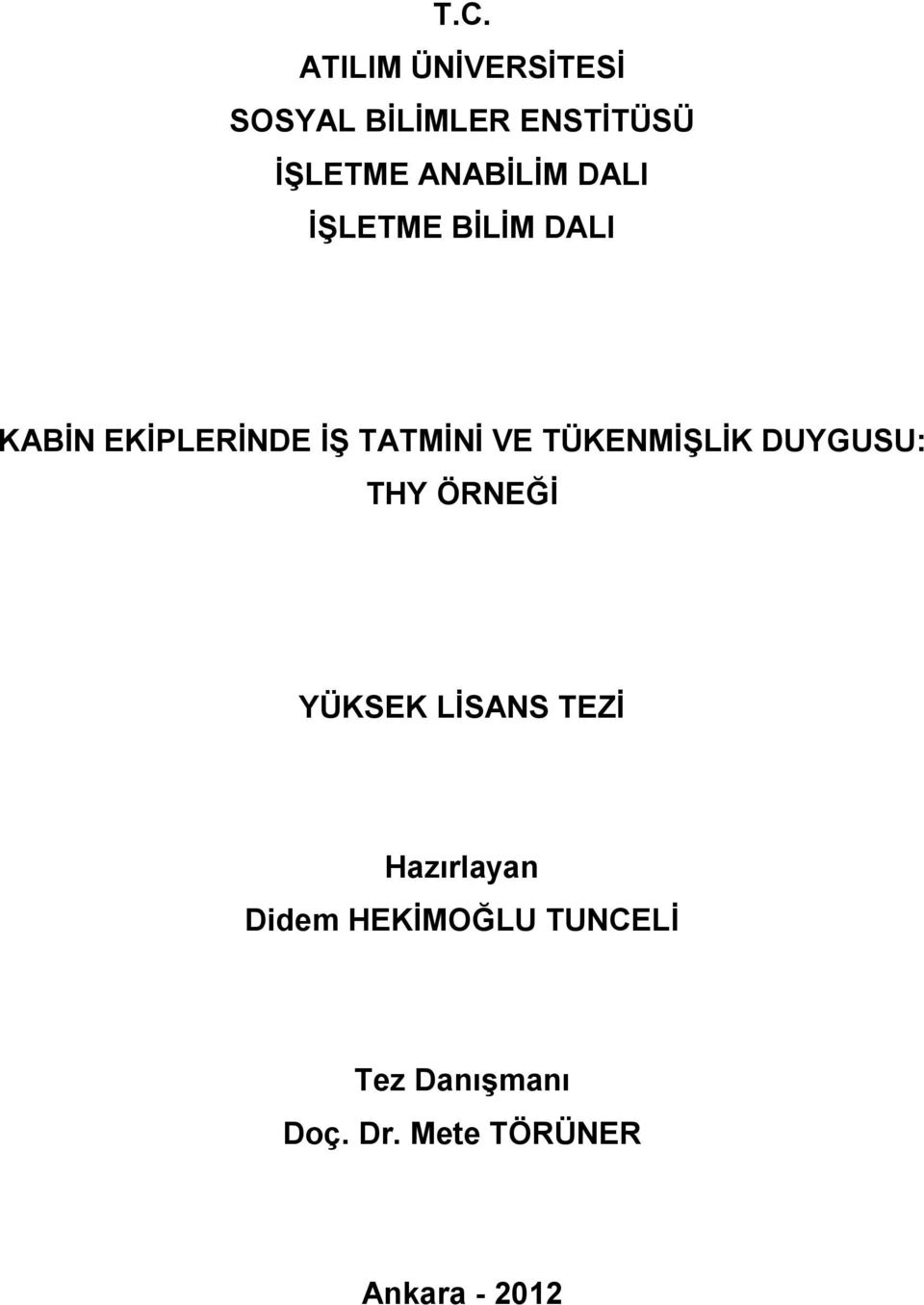 TÜKENMĠġLĠK DUYGUSU: THY ÖRNEĞĠ YÜKSEK LĠSANS TEZĠ Hazırlayan