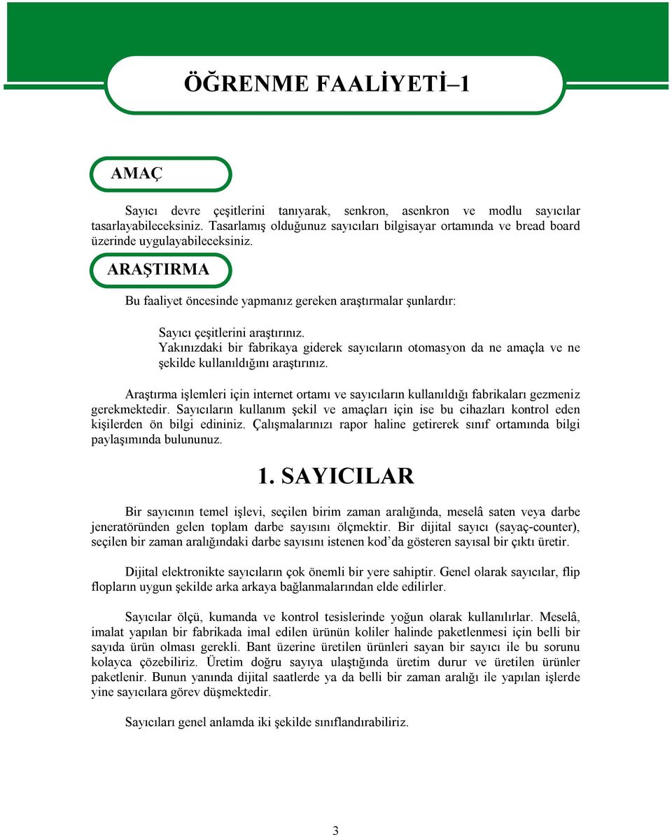 ARAŞTIRMA Bu faaliyet öncesinde yapmanız gereken araştırmalar şunlardır: Sayıcı çeşitlerini araştırınız.