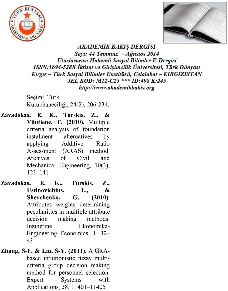Archives of Civil and Mechanical Engineering, 10(3), 123 141 Zavadskas, E. K., Turskis, Z., Ustinovichius, L., & Shevchenko, G. (2010).