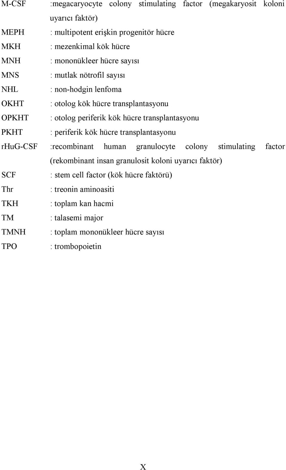 transplantasyonu PKHT : periferik kök hücre transplantasyonu rhug-csf :recombinant human granulocyte colony stimulating factor (rekombinant insan granulosit koloni