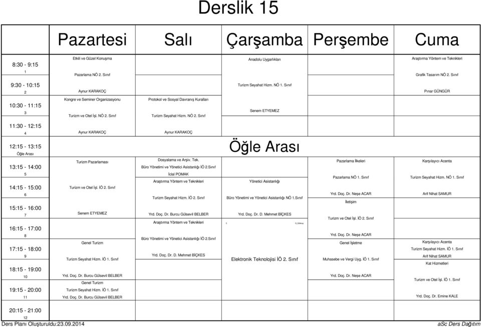 Sınıf Pazarlama İlkeleri Karşılayıcı Acenta : - :00 : - :00 : - :00 : - :00 : - :00 : - 0:00 Turizm ve Otel İşl. İÖ. Sınıf Senem ETYEMEZ Genel Turizm Turizm Seyahat Hizm. İÖ. Sınıf Yrd. Doç. Dr.