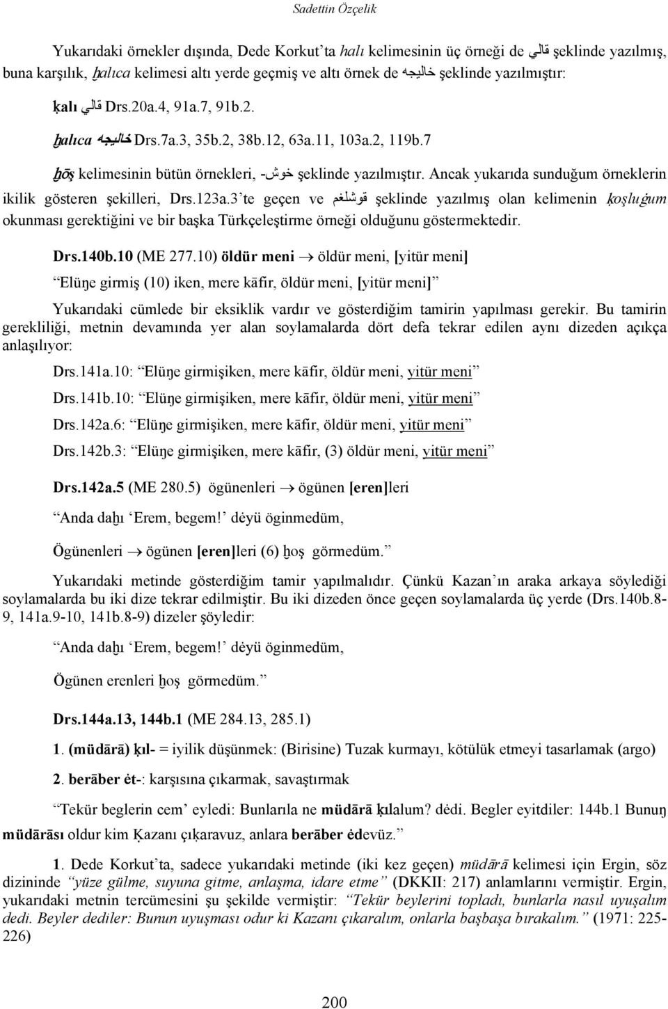 Ancak yukarıda sunduğum örneklerin ikilik gösteren şekilleri, Drs.123a.