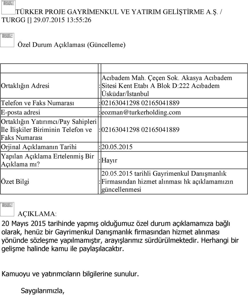 Biriminin Telefon ve : 02163041298 02165041889 Faks Numarası Orjinal Açıklamanın Tarihi : 20.05.