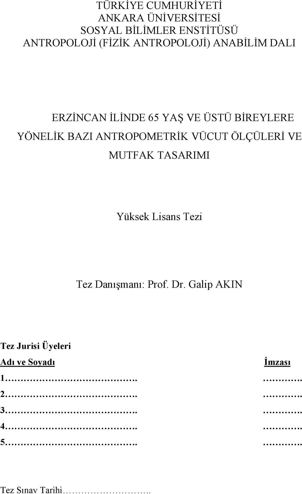 ANTROPOMETRİK VÜCUT ÖLÇÜLERİ VE MUTFAK TASARIMI Yüksek Lisans Tezi Tez Danışmanı: Prof.