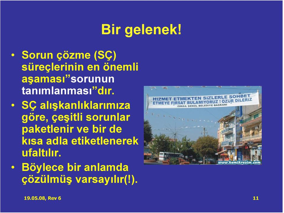 SÇ alışkanlıklarımıza göre, çeşitli sorunlar paketlenir ve bir