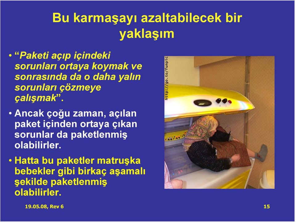 Ancak çoğu zaman, açılan paket içinden ortaya çıkan sorunlar da paketlenmiş