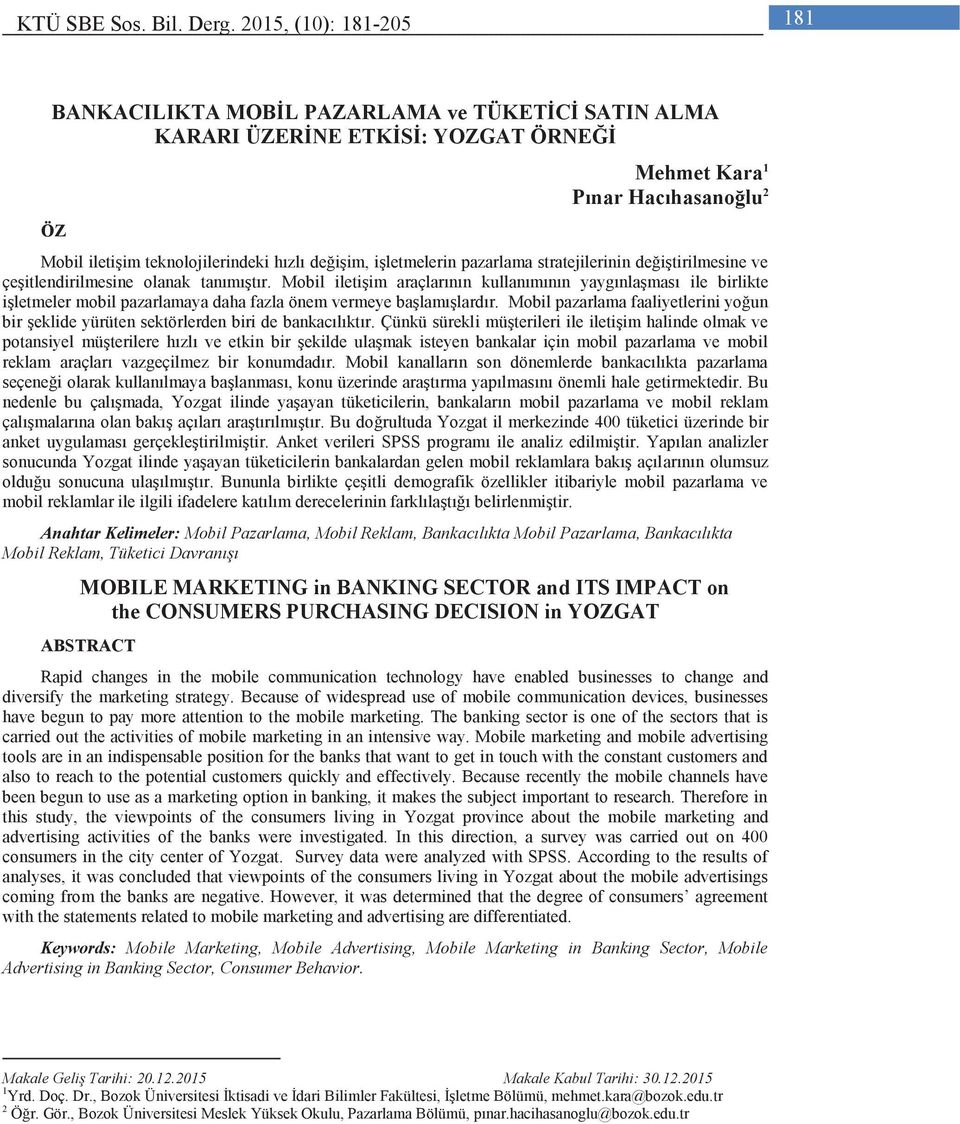 değişim, işletmelerin pazarlama stratejilerinin değiştirilmesine ve çeşitlendirilmesine olanak tanımıştır.