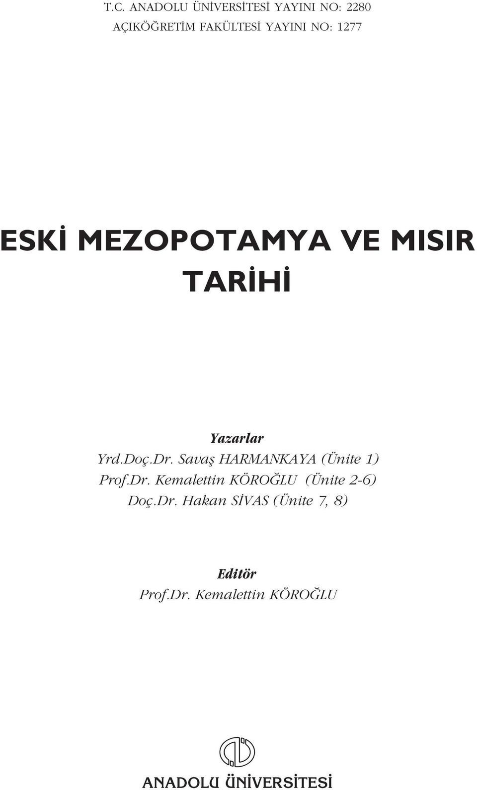 Savafl HARMANKAYA (Ünite 1) Prof.Dr. Kemalettin KÖRO LU (Ünite 2-6) Doç.