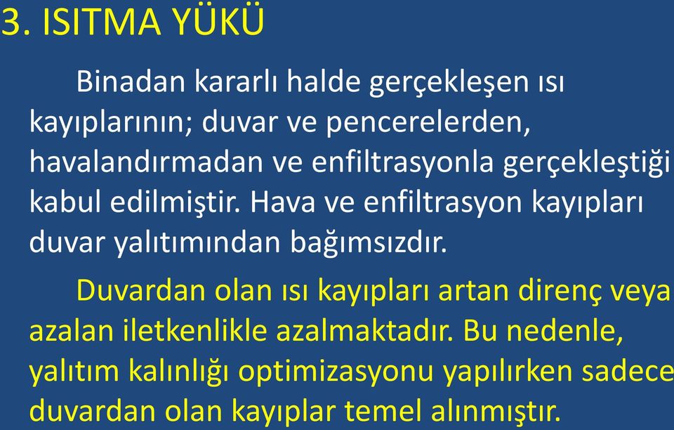 Hava ve enfiltrasyon kayıpları duvar yalıtımından bağımsızdır.