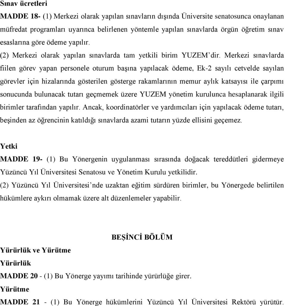 Merkezi sınavlarda fiilen görev yapan personele oturum başına yapılacak ödeme, Ek-2 sayılı cetvelde sayılan görevler için hizalarında gösterilen gösterge rakamlarının memur aylık katsayısı ile