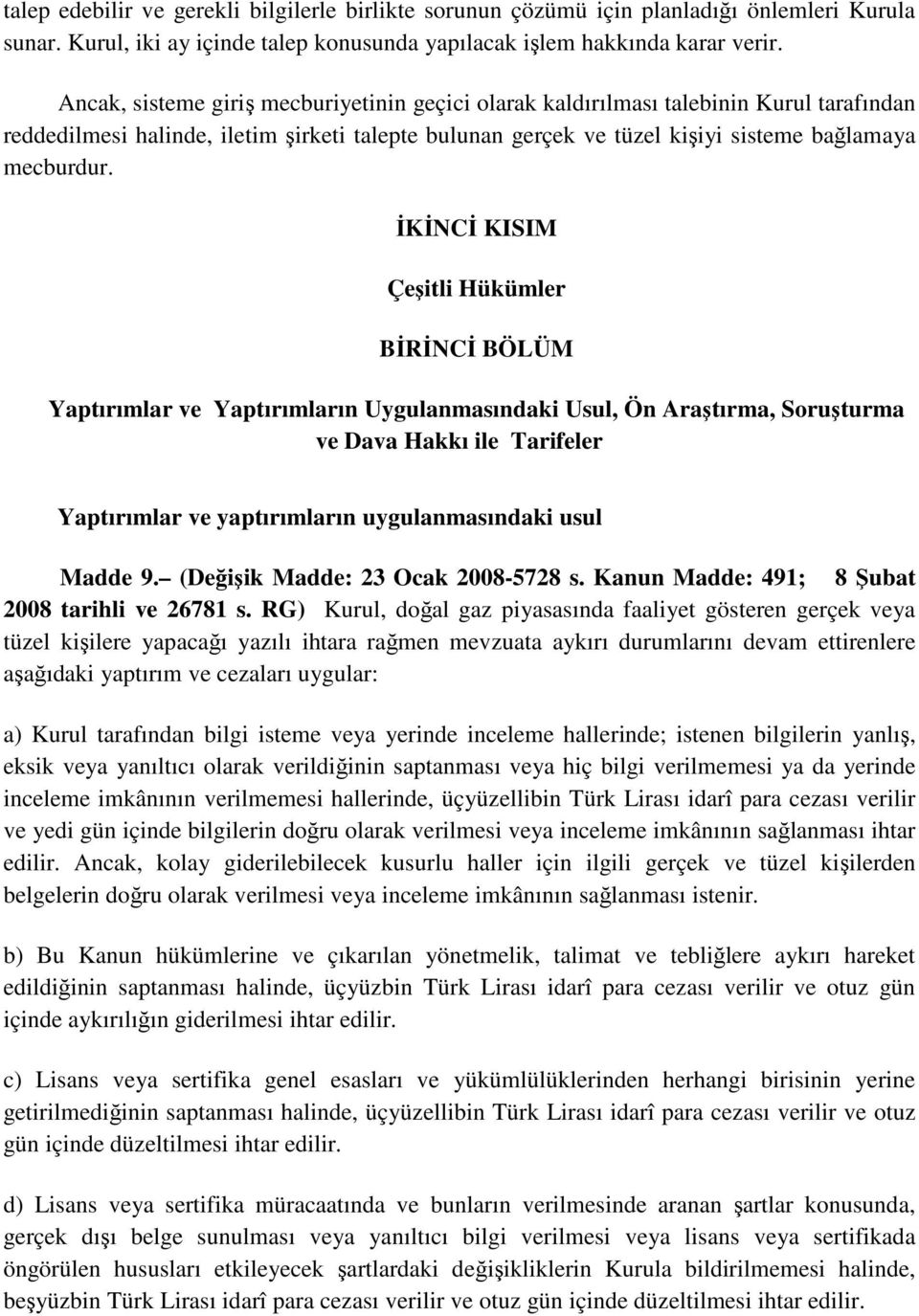 İKİNCİ KISIM Çeşitli Hükümler BİRİNCİ BÖLÜM Yaptırımlar ve Yaptırımların Uygulanmasındaki Usul, Ön Araştırma, Soruşturma ve Dava Hakkı ile Tarifeler Yaptırımlar ve yaptırımların uygulanmasındaki usul