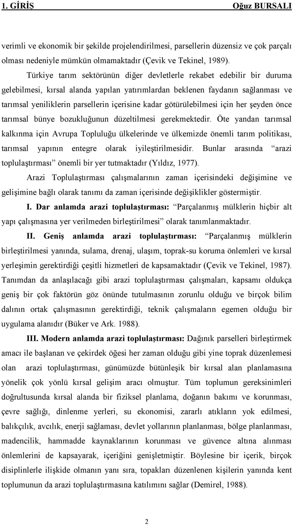 kadar götürülebilmesi için her şeyden önce tarımsal bünye bozukluğunun düzeltilmesi gerekmektedir.