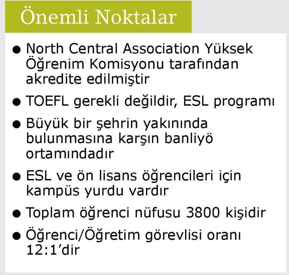 yakınında bulunmasına karşın banliyö ortamındadır l ESL ve ön lisans öğrencileri için