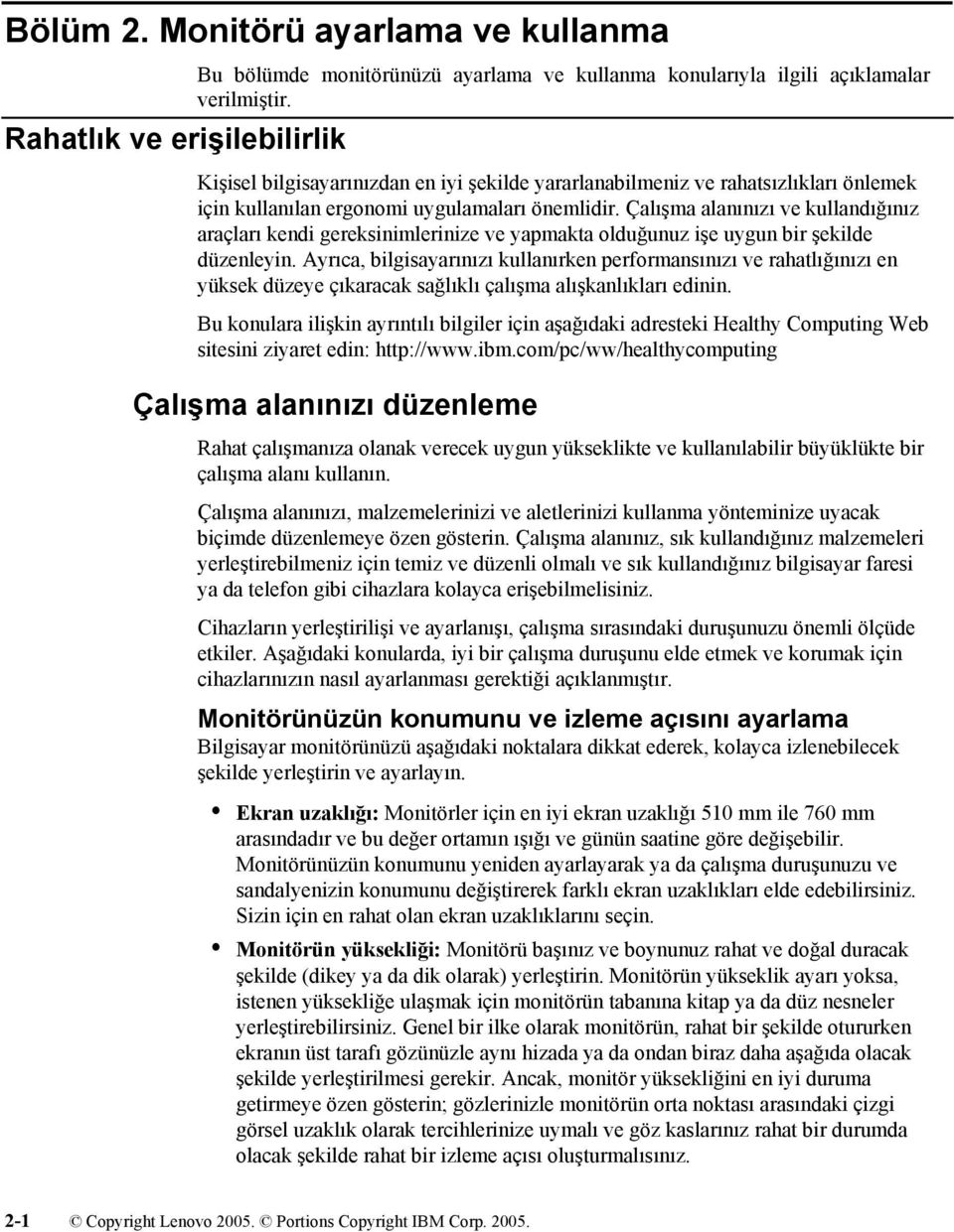 Çalışma alanınızı ve kullandığınız araçları kendi gereksinimlerinize ve yapmakta olduğunuz işe uygun bir şekilde düzenleyin.