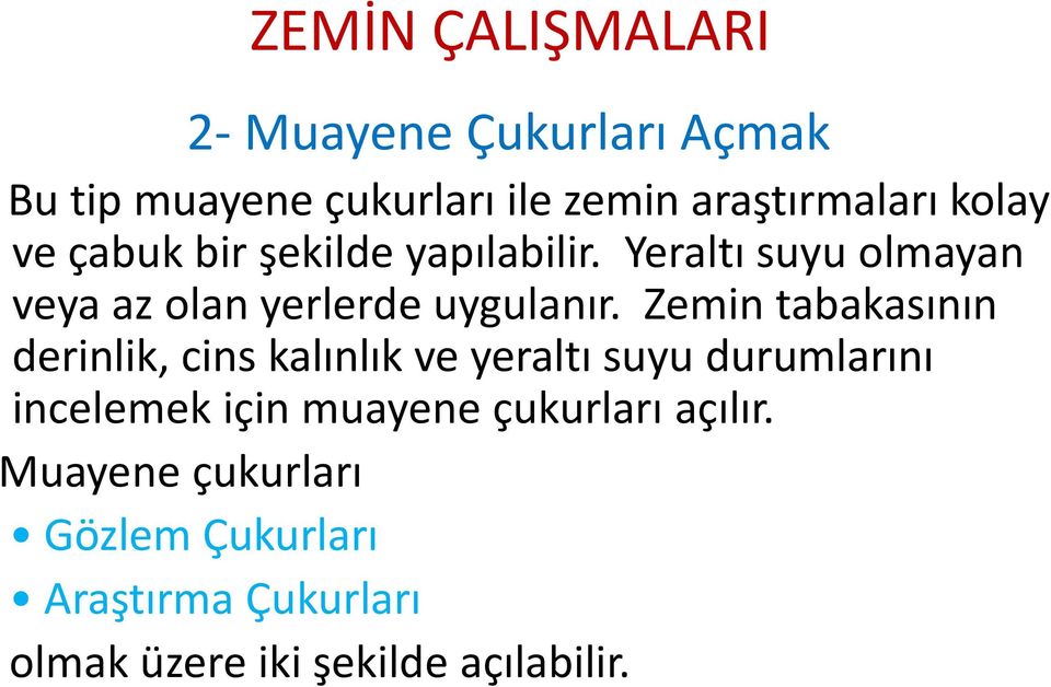 Zemin tabakasının derinlik, cins kalınlık ve yeraltı suyu durumlarını incelemek için muayene