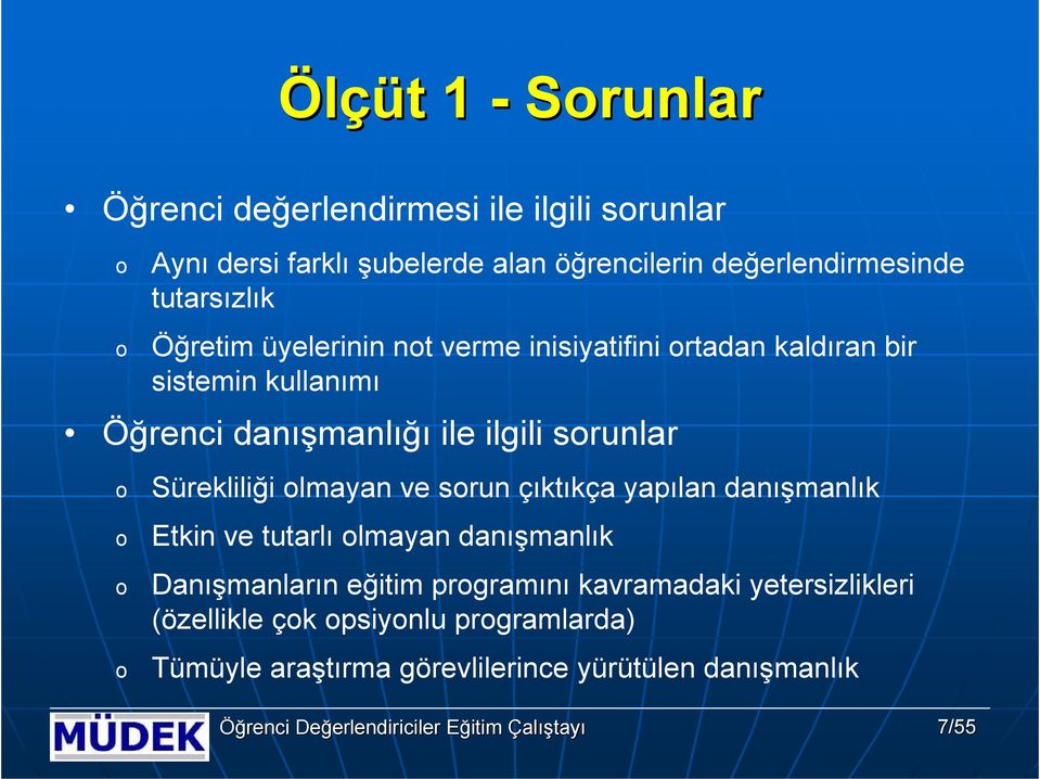 danışmanlığı ile ilgili srunlar Sürekliliği lmayan ve srun çıktıkça yapılan danışmanlık Etkin ve tutarlı lmayan danışmanlık