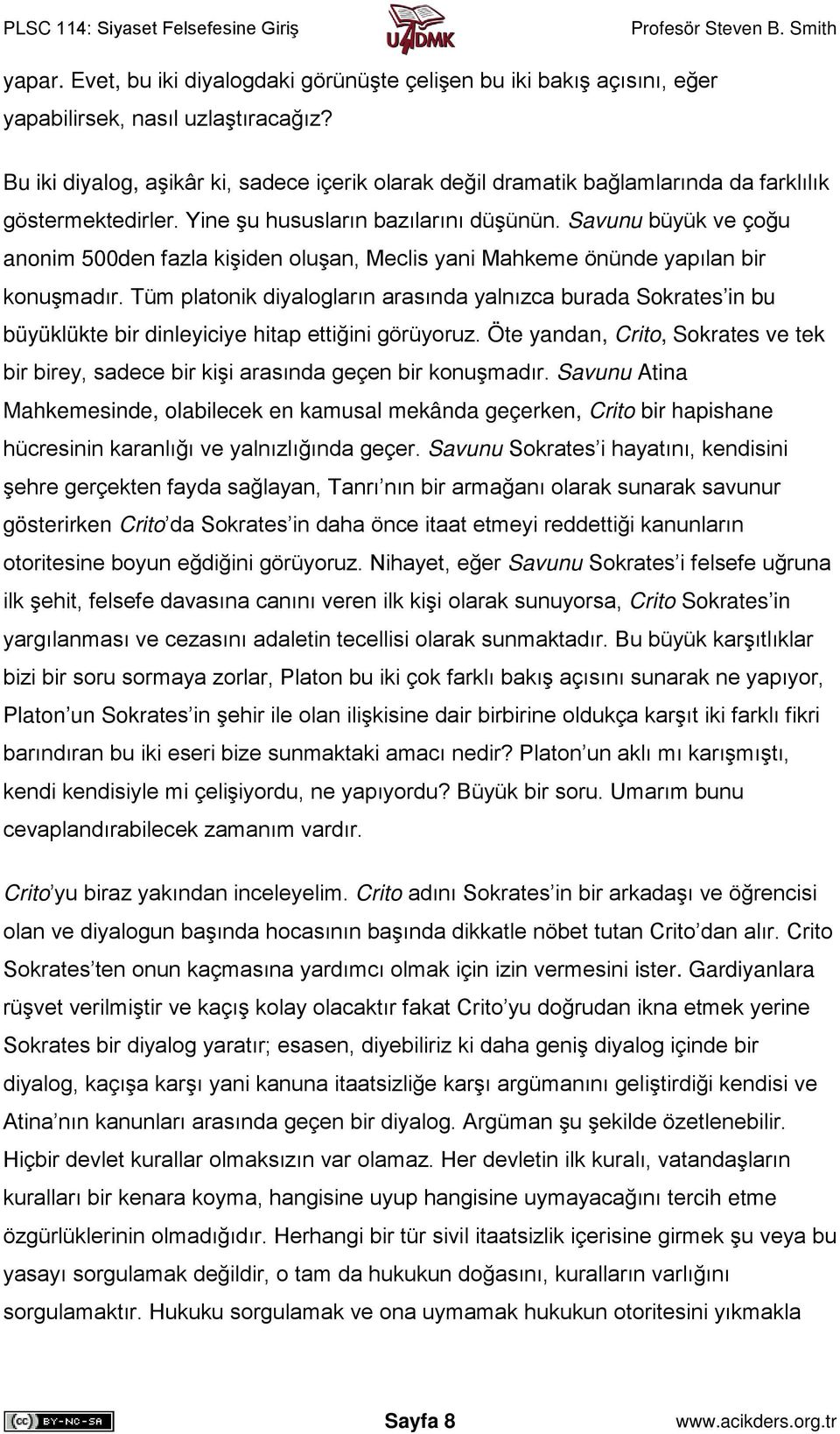 Savunu büyük ve çoğu anonim 500den fazla kişiden oluşan, Meclis yani Mahkeme önünde yapılan bir konuşmadır.