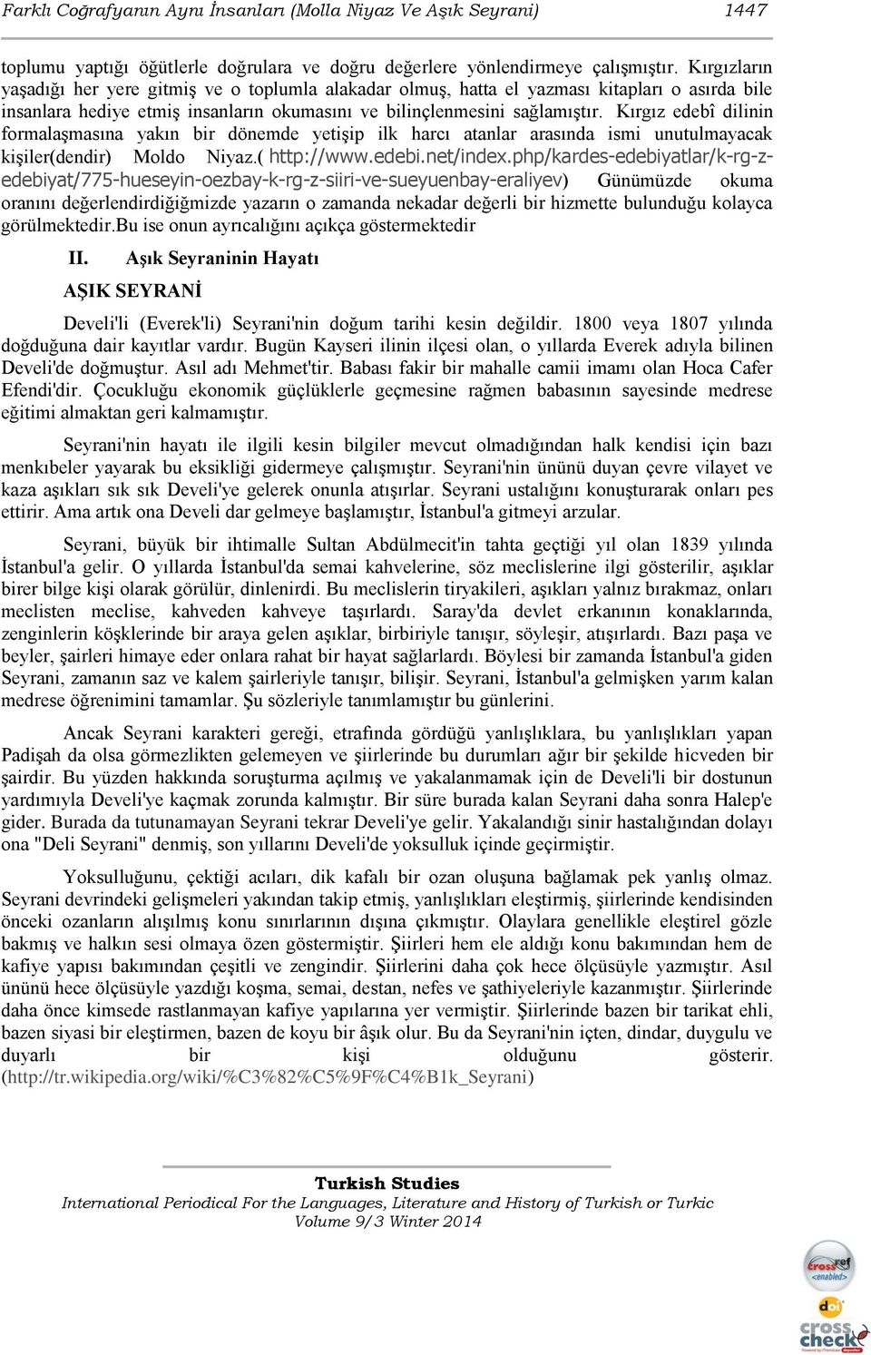 Kırgız edebî dilinin formalaşmasına yakın bir dönemde yetişip ilk harcı atanlar arasında ismi unutulmayacak kişiler(dendir) Moldo Niyaz.( http://www.edebi.net/index.