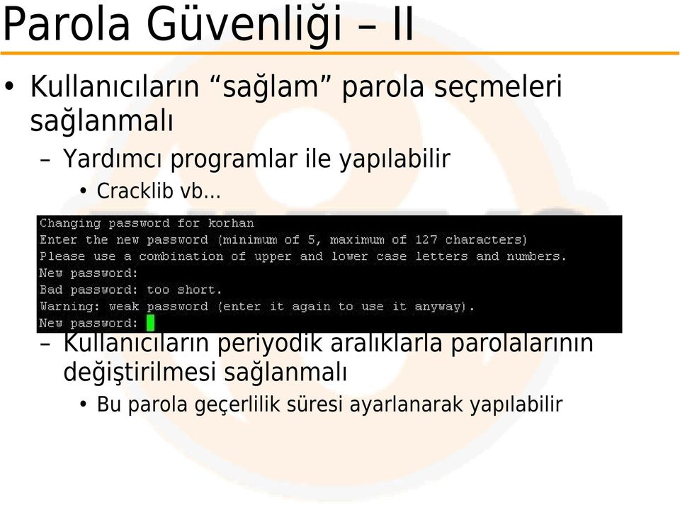 .. Kullanıcıların periyodik aralıklarla parolalarının