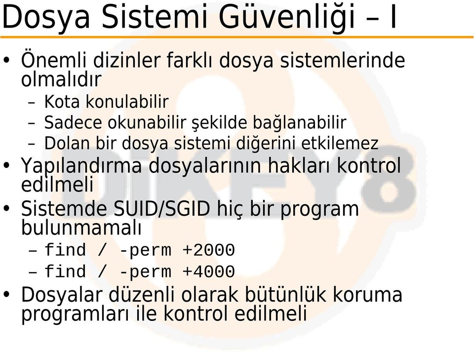 dosyalarının hakları kontrol edilmeli Sistemde SUID/SGID hiç bir program bulunmamalı find /