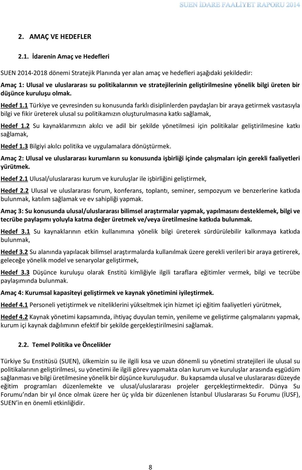 yönelik bilgi üreten bir düşünce kuruluşu olmak. Hedef 1.