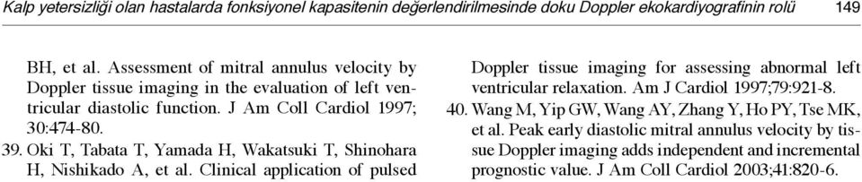 Oki T, Tabata T, Yamada H, Wakatsuki T, Shinohara H, Nishikado A, et al. Clinical application of pulsed Doppler tissue imaging for assessing abnormal left ventricular relaxation.
