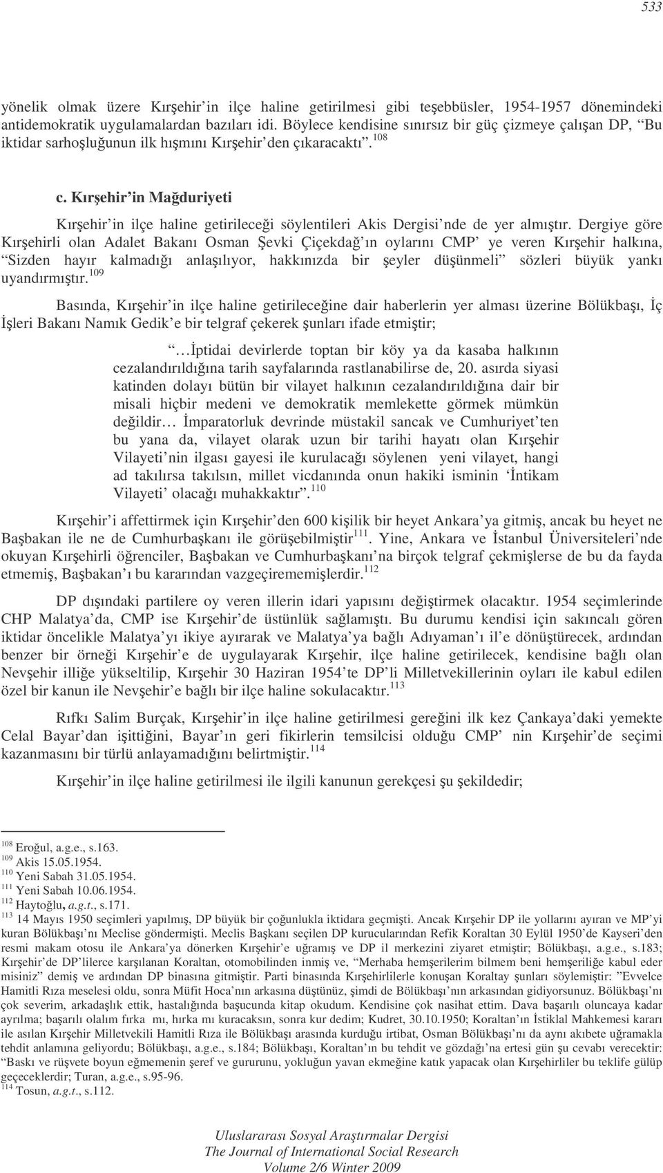 Kırehir in Maduriyeti Kırehir in ilçe haline getirilecei söylentileri Akis Dergisi nde de yer almıtır.