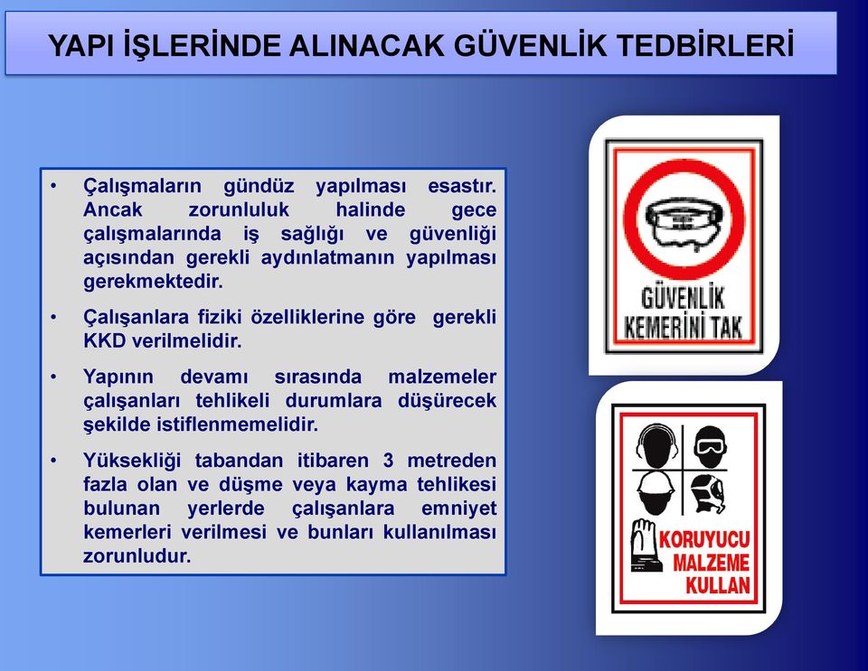 Çalışanlara fiziki özelliklerine göre gerekli KKD verilmelidir.