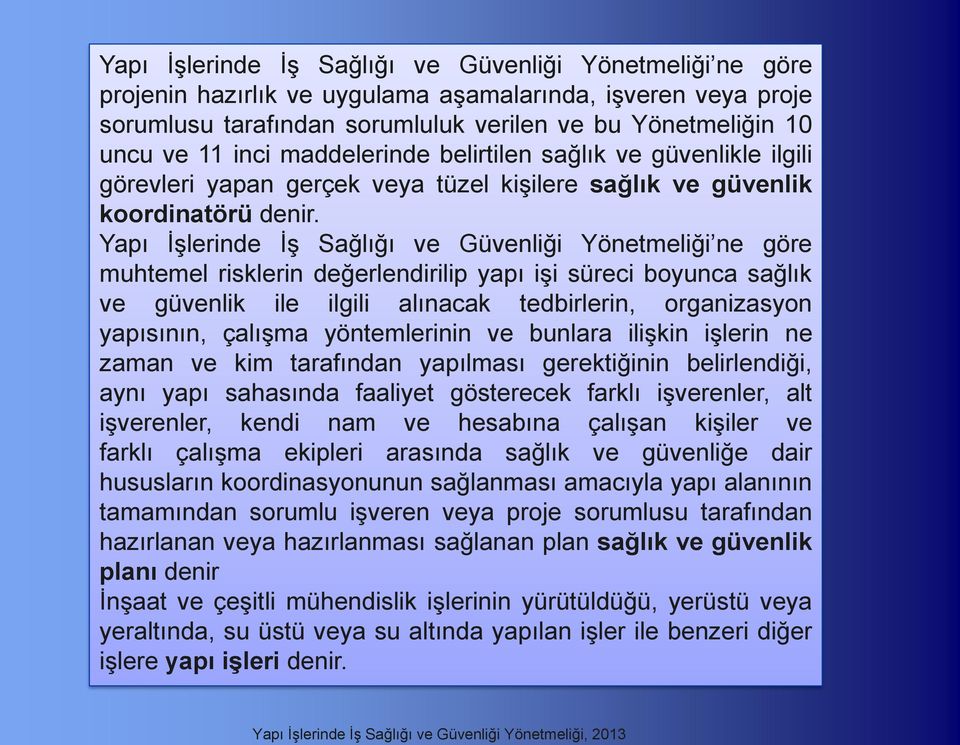 Yapı İşlerinde İş Sağlığı ve Güvenliği Yönetmeliği ne göre muhtemel risklerin değerlendirilip yapı işi süreci boyunca sağlık ve güvenlik ile ilgili alınacak tedbirlerin, organizasyon yapısının,